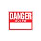24 in. x 18 in. Safety "DANGER DUE TO" Laminated Sign